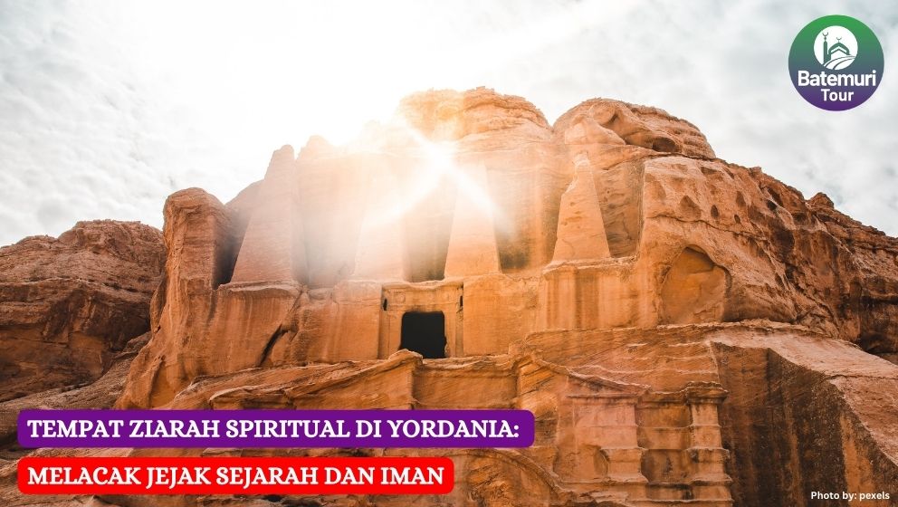 Tempat Ziarah Spiritual di Yordania: Melacak Jejak Sejarah dan Iman